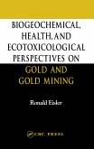 Biogeochemical, Health, and Ecotoxicological Perspectives on Gold and Gold Mining (eBook, PDF)