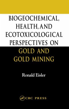 Biogeochemical, Health, and Ecotoxicological Perspectives on Gold and Gold Mining (eBook, PDF) - Eisler, Ronald