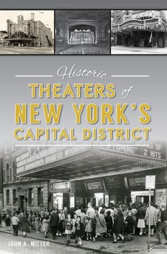 Historic Theaters of New York's Capital District (eBook, ePUB) - Miller, John A.