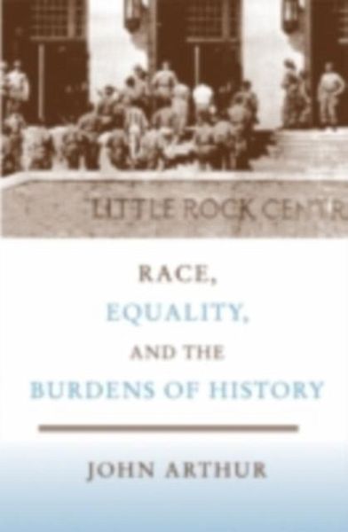 Race, Equality, and the Burdens of History (eBook, PDF) Race, Equality, and the Burdens of History (eBook, PDF)