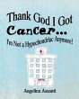 Thank God I Got Cancer...I'm Not a... - Bild 1