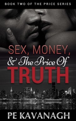 Sex, Money, and the Price of Truth (The Price Series, #2) (eBook, ePUB) - Kavanagh, Pe