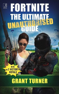 Cover Fortnite: The Ultimate Unauthorised Guide (eBook, ePUB)