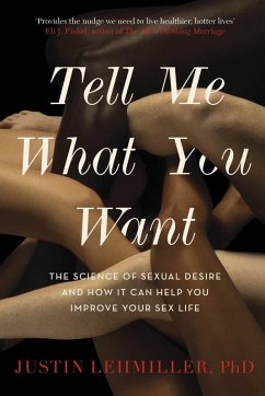 Tell Me What You Want (eBook, ePUB) - Lehmiller, Justin J.