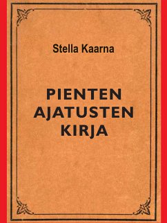 Pienten ajatusten kirja (eBook, ePUB) - Kaarna, Stella