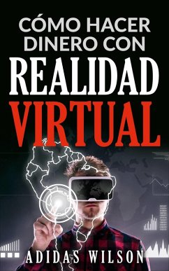 Como hacer dinero con realidad virtual (eBook, ePUB) - Wilson, Adidas