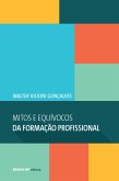 Mitos e Equívocos da formação profissional (eBook, ePUB) Mitos e Equívocos da formação profissional (eBook, ePUB)