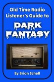 Old-Time Radio Listener's Guide to Dark Fantasy (Old-Time Radio Listener's Guides, #1) (eBook, ePUB)