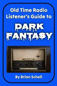 Old-Time Radio Listener's Guide to Dark Fantasy (Old-Time Radio Listener's Guides, #1) (eBook, ePUB) - Schell, Brian