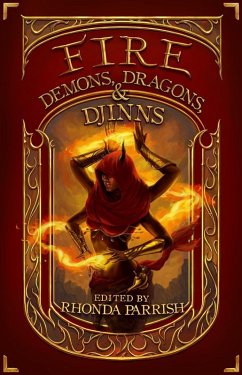 Fire: Demons, Dragons and Djinns (Elemental Anthology) (eBook, ePUB) - Ball, Krista D.; Ginther, Chadwick; Harbowy, Gabrielle; Lalumière, Claude