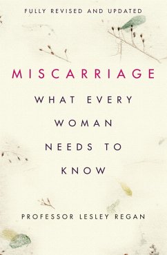 Miscarriage: What every Woman needs to know (eBook, ePUB) - Regan, Lesley