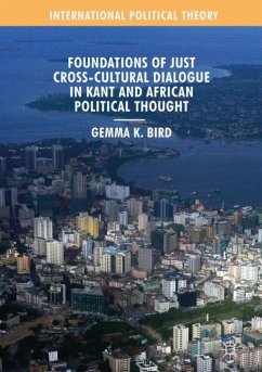 Foundations of Just Cross-Cultural Dialogue in Kant and African Political Thought - Bird, Gemma K.