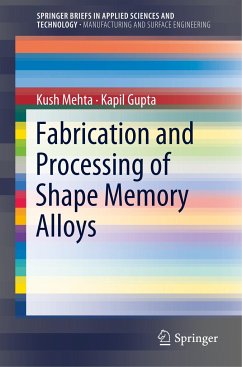 Fabrication and Processing of Shape Memory Alloys - Mehta, Kush;Gupta, Kapil