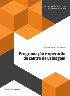 Programação e operação de centro de usinagem (eBook, ePUB) - de Júnior, Moacir Antonio Oliveira; da Silva, Sidnei Domingues