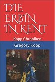 Die Erbin in Kent (Kopp Chroniken, #5) (eBook, ePUB)
