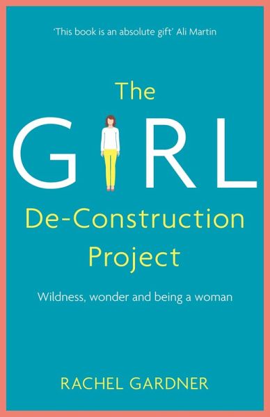 The Girl De-Construction Project (eBook, ePUB) The Girl De-Construction Project (eBook, ePUB)