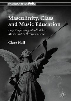 Masculinity, Class and Music Education - Hall, Clare