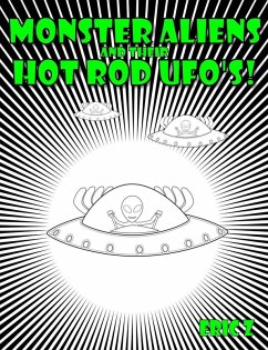 Monster Aliens and Their Hot Rod UFO's! (Eye Benders, Aliens, Ufos, Mandalas, Pyramids, and Optical Illusions by Eric Z, #3) (eBook, ePUB) - Z, Eric