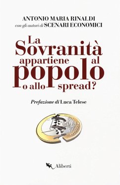 La sovranità appartiene al popolo o allo spread? - Rinaldi, Antonio Maria