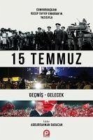 15 Temmuz - Tayyip Erdogan, Recep; Yayla, Atilla; Berat Özipek, Bekir; Aral, Berdal