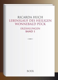 Lebenslauf des heiligen Wonnebald Pück - Huch, Ricarda