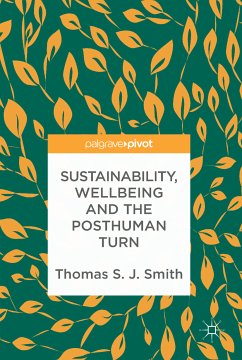 Sustainability, Wellbeing and the Posthuman Turn (eBook, PDF) - Smith, Thomas S. J.