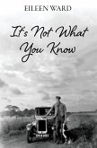 It's Not What You Know It's Not What You Know