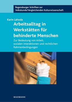 Arbeitsalltag in Werkstätten für behinderte Menschen - Lahoda, Karin