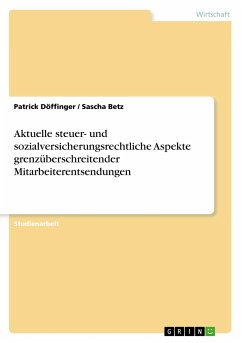 Aktuelle steuer- und sozialversicherungsrechtliche Aspekte grenzüberschreitender Mitarbeiterentsendungen - Döffinger, Patrick;Betz, Sascha