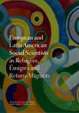 European and Latin American Social Scientists as Refugees, Émigrés and Return¿Migrants