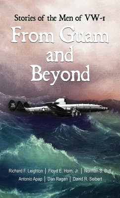 From Guam and Beyond: Stories of the Men of VW-1 - Leighton, Richard (Dick); Ragan, Dan; Horn, Floyd E.