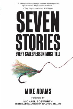 Seven Stories Every Salesperson Must Tell - Adams, Mike