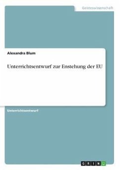 Unterrichtsentwurf zur Enstehung der EU - Blum, Alexandra