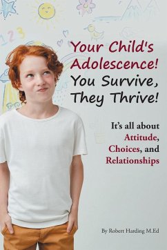 Your Child's Adolescence! You Survive, They Thrive! - Harding M. Ed., Robert