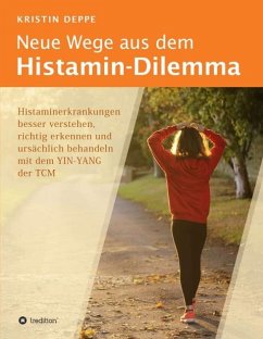 Neue Wege aus dem Histamin-Dilemma - Deppe, Kristin