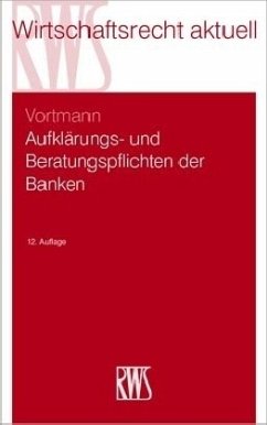 Aufklärungs- und Beratungspflichten der Banken - Vortmann, Jürgen