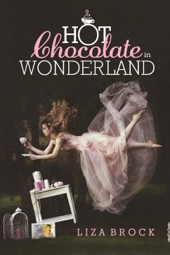 Hot Chocolate in Wonderland - Brock, Liza