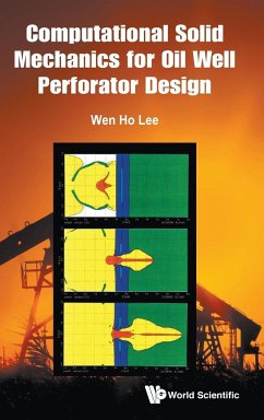 COMPUTATIONAL SOLID MECHANICS FOR OIL WELL PERFORATOR DESIGN - Wen Ho Lee