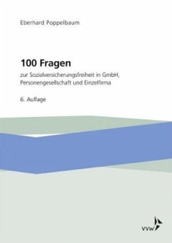 100 Fragen zur Sozialversicherungsfreiheit in GmbH, Personengesellschaft und Einzelfirma - Poppelbaum, Eberhard