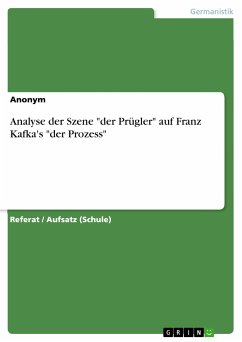 Analyse der Szene &quote;der Prügler&quote; auf Franz Kafka's &quote;der Prozess&quote; (eBook, PDF)