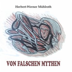 Von falschen Mythen (eBook, ePUB) - Mühlroth, Herbert-Werner