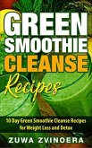 Green Smoothie Cleanse: 10 Day Green Smoothie Cleanse Recipes for Weight Loss and Detox (eBook, ePUB)
