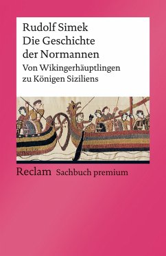 Die Geschichte der Normannen. Von Wikingerhäuptlingen zu Königen Siziliens (eBook, ePUB) - Simek, Rudolf