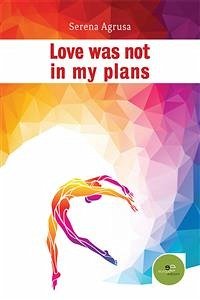 Love was not in my plans (eBook, ePUB) - Agrusa, Serena