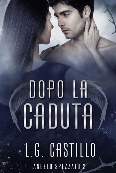 Dopo La Caduta (Angelo Spezzato #2) (eBook, ePUB) Dopo La Caduta (Angelo Spezzato #2) (eBook, ePUB)