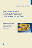 &quote;Gesamtschule wird beste Schule&quote; oder doch &quote;Schulabwracker am Werk&quote;? (eBook, PDF)