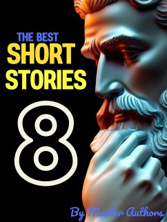 The Best Short Stories - 8 (eBook, ePUB) - Beecher Stowe, Harriet; Bierce, Ambrose; Boccaccio, Giovanni; Fenimore Cooper, James; Henry, O.; James Lampton, William; London, Jack; Mansfield, Katherine; twain, Mark