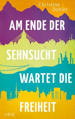 Am Ende der Sehnsucht wartet die Freiheit (eBook, ePUB) - Dohler, Christine