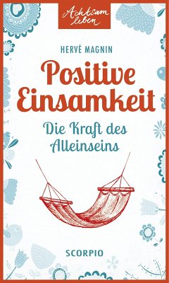 Positive Einsamkeit (eBook, ePUB) - Magnin, Hervé