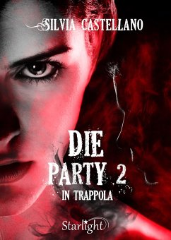 Die Party 2 - In trappola (Collana Starlight) (eBook, ePUB) - Castellano, Silvia